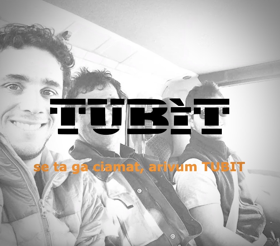 TUBIT SAGL: “SE TE GA CIAMAT, ARIVUM TUBIT!”
